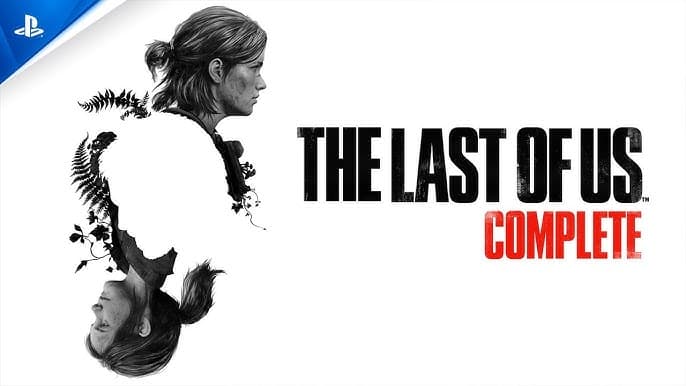 The Last of Us Complete Edition Duyuruldu